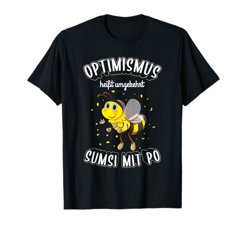 Optimismus heißt umgekehrt Sumsi mit Po Biene Honig Imker T-Shirt Optimismus heißt umgekehrt Sumsi mit Po Biene Honig Imker T-Shirt