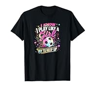 I Know I Play Like a Girl, Try To Keep Up design perfect for girls, women, moms who want to show off their skills. Do you play or enjoy watching soccer or football? Is your daughter, sister mother, Aunt a fan of the game. This makes a great gift or t...