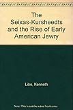 The Seixas-Kursheedts and the Rise of Early American Jewry