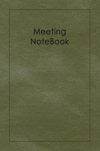 Meeting Notebook: Simple Effective Structure for Note Taking in Meetings & Action Planning  Business Essential Logbooks  6 x 9 Inches  120 Pages