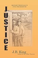 Justice: Military Tribunals in Civil War Missouri 1943267324 Book Cover