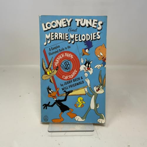 Looney Tunes and Merrie Melodies: A Complete Illustrated Guide to the Warner Bros. Cartoons