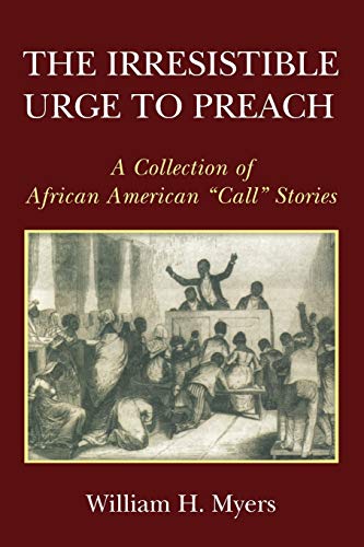 The Irresistible Urge to Preach: A Collection of African American 