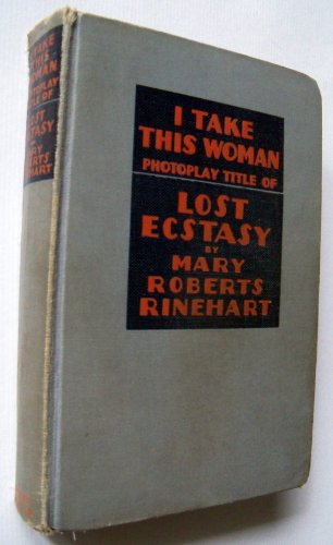 I Take This Woman : Photoplay Tile Of Lost Ecstasy B001JAZLI6 Book Cover