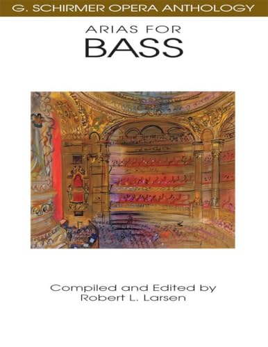 Arias for Bass - G. Schirmer Opera Anthology Vocal Score | Classical Vocal Sheet Music Songbook for Bass Voice and Piano Accompaniment | Opera Repertoire Collection for Students and Performance Study
