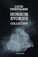 Lucid Nightmares- Horror Stories Collection B074JVBJWN Book Cover
