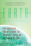 Earth: An Alien Enterprise: The Shocking Truth Behind the Greatest Cover-Up in Human History