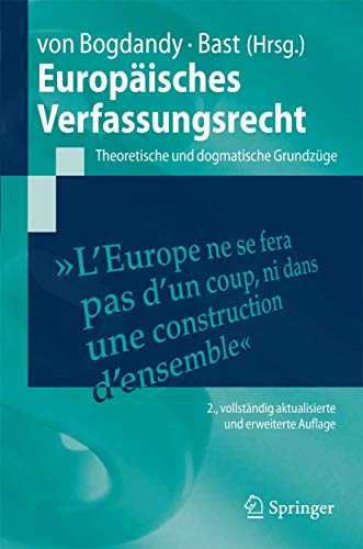 Europäisches Verfassungsrecht: Theoretische und dogmatische Grundzüge (Springer-Lehrbuch) Europäisches Verfassungsrecht: Theoretische und dogmatische Grundzüge (Springer-Lehrbuch)