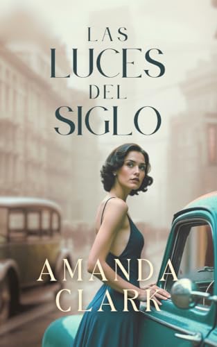 Las Luces del Siglo: Ficción histórica romántica (Herencias de Barcelona)