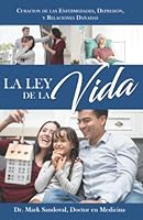 LA LEY DE LA VIDA: Curacion de las Enfermedades, Depresión, y Relaciones Dañadas 1790430119 Book Cover