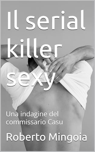Il serial killer sexy: Una indagine del commissario Cas