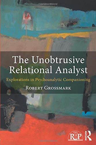 The Unobtrusive Relational Analyst: Explorations in Psychoanalytic Companioning