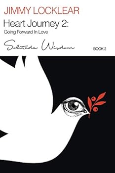 Paperback Heart Journey 2: Going Forward in Love: Thirty Guided Reflections and Essays (Solitude Wisdom) Book