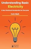 Understanding Basic Electricity: A Non-Technical Introduction For Everyone (Learning Handbook)
