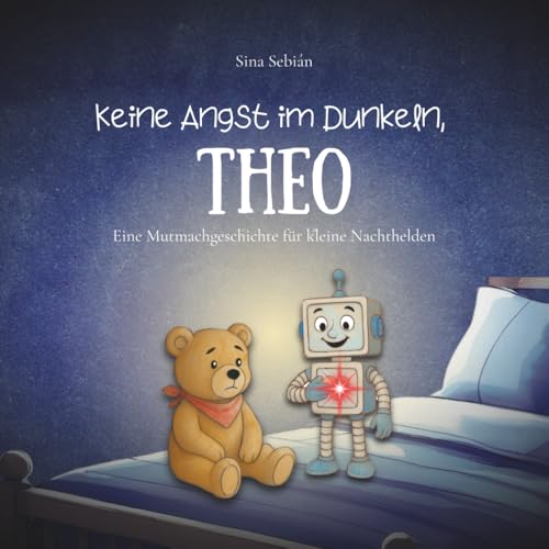 Keine Angst im Dunkeln, Theo: Eine Mutmachgeschichte für kleine Nachthelden
