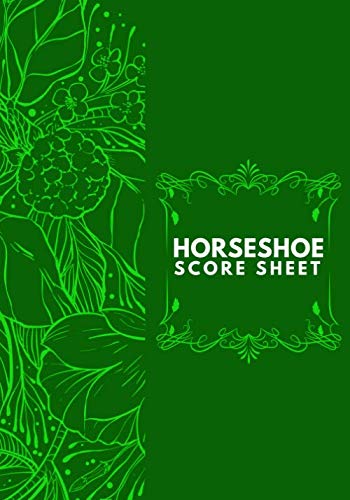 Horseshoe Score Sheet: Horseshoe Game Sheets, Horseshoe Pads, Horseshoes Scorekeeping, Scorecards, Record Scorekeeper Gifts for Fans, Game lovers, ... Vacation, 110 Pages (Horse Shoe Scorebook)