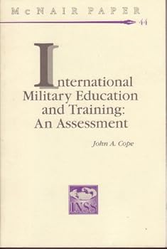 Paperback INTERNATIONAL MILITARY EDUCATION AND TRAINING: AN ASSESSMENT: McNAIR PAPER # 44 Book