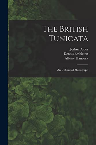 The British Tunicata: An Unfinished Monograph