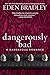 Dangerously Bad (A Dangerous Romance)