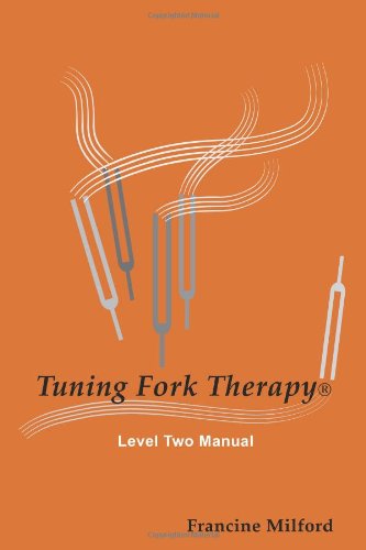 Tuning Fork Therapy(R) Level Two