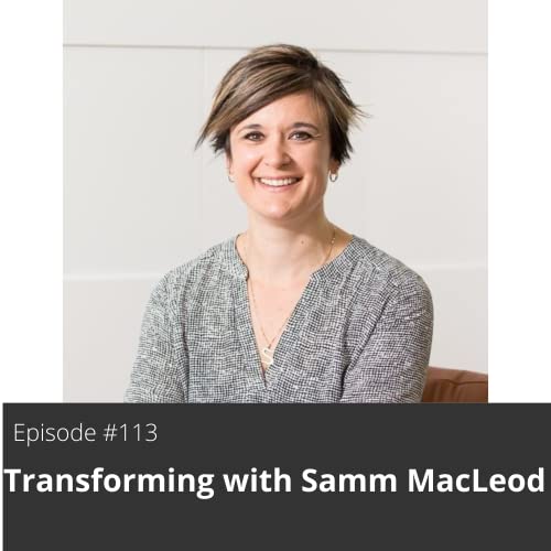 113. Transforming with Samm MacLeod cover art