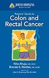 Johns Hopkins Patient Guide to Colon and Rectal Cancer (Johns Hopkins Patients' Guide)