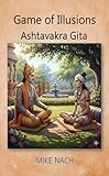 Game of Illusions: Ashtavakra Gita
