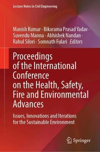 Proceedings of the International Conference on the Health, Safety, Fire and Environmental Advances: Issues, Innovations and Iterations for the ... (Lecture Notes in Civil Engineering, 899)