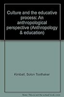 Culture and the educative process: An anthropological perspective (Anthropology & education) 0807724343 Book Cover