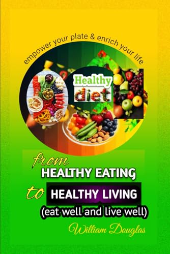 From Healthy Eating to Healthy Living: Eat well and live well