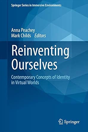 Reinventing Ourselves: Contemporary Concepts of Identity in Virtual Worlds 2011th Edition-Wow! eBook