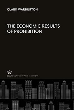 Hardcover The Economic Results of Prohibition Book