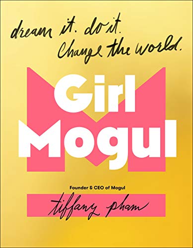 Télécharger Girl Mogul: Dream It, Do It, Change the World PDF