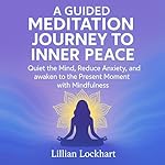 Cover of A Guided Meditation Journey to Inner Peace
