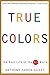True Colors: The Real Life of the Art World