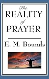 The Reality of Prayer: The Transforming Power of Prayer