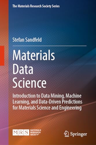 Materials Data Science: Introduction to Data Mining, Machine Learning, and Data-driven Predictions for Materials Science and Engineering (Materials Research Society) view 2