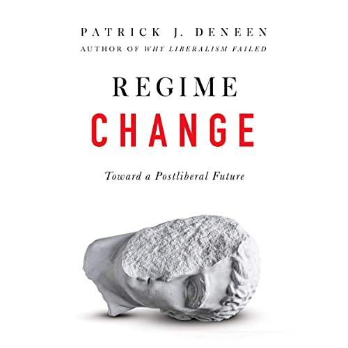 Regime Change by Patrick J. Deneen episode artwork