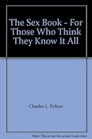 The Sex Book - For Those Who Think They Know It All B000J63VIS Book Cover