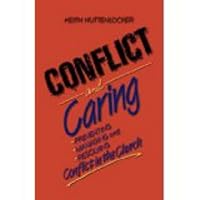 Conflict and Caring: Preventing, Managing, and Resolving Conflict in the Church 0310753015 Book Cover