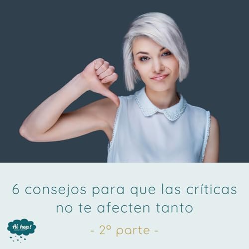10 consejos m&aacute;s para que las cr&iacute;ticas no te afecten (2&ordm; parte)