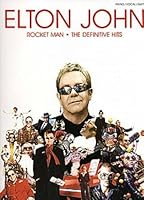 ELTON JOHN: ROCKET MAN - THE DEFINITIVE HITS PIANO, VOIX, GUITARE 1847721222 Book Cover