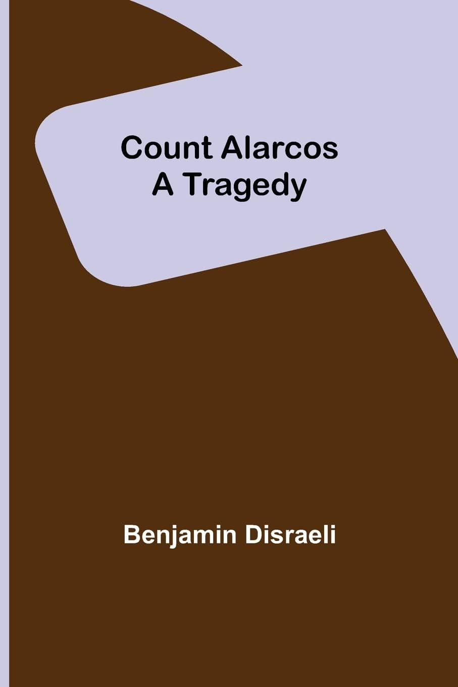 Count Alarcos; A Tragedy