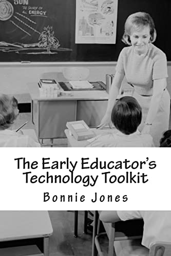 The Early Educator's Technology Toolkit: Basic technology for the elementary classroom