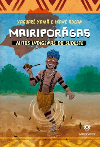 Mairiporãga – Mitos indígenas do Sudeste: