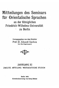 Mitteilungen Des Seminars F�r Orientalische Sprachen an Der K�niglichen Friedrich-Wilhelms-Universit�t Zu Berlin (Classic Reprint)