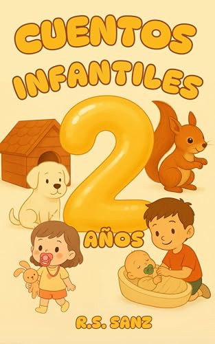 Cuentos Infantiles 2 años: Una colección de cuentos breves, rimados, e ilustrados a todo color. (Spanish Edition)
