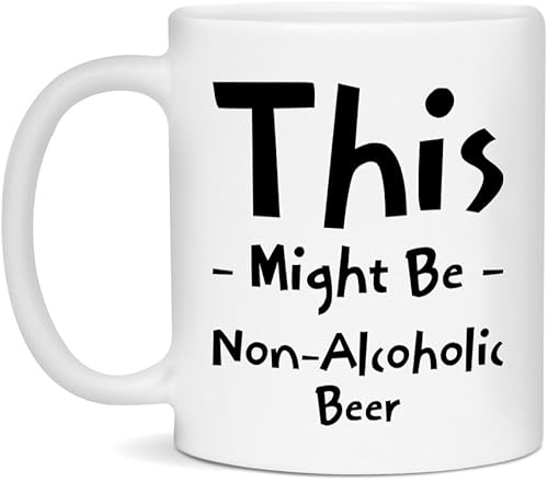 Non-Alcoholic Beer Ceramic Coffee Mug - White 11oz, This - Might Be - Non-Alcoholic Beer