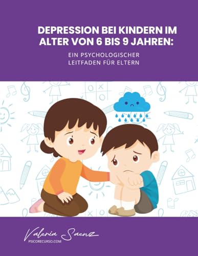 Depression bei Kindern im Alter von 6 bis 9 Jahren: Ein psychologischer Leitfaden für Eltern