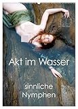  Akt im Wasser - sinnliche Nymphen (Wandkalender 2026 DIN A2 hoch), CALVENDO Monatskalender: mythische Aktfotografie im Wasser